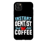Dentist Coffee Instant Dentist Just Add Coffee Case for iPhone 11 Pro Max