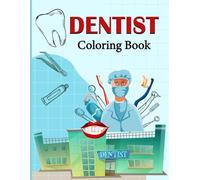 Dentist Coloring Book: Featuring dental anatomy and clinic themed illustrations including teeth oral structures and dentist environments designed for ... and coloring based learning activities.