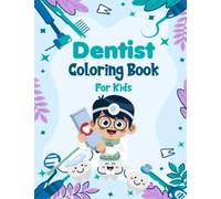 Dentist Coloring Book For Kids Ages 3-8: Fun and educational coloring experience for kids To Introduce Children to the World of Dentistry, Perfect for Children on Dentist's Day