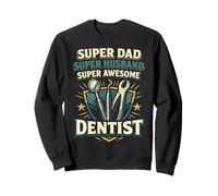 Dentist Dad Fahter Super Dad Super Husband Super Awesome Sweatshirt