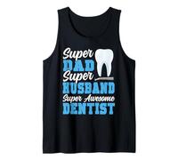Dentist Dad Fahter Super Dad Super Husband Super Awesome Tank Top