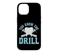 Dentist Dental Assistant Hygienist Drill You Know The Drill Case for iPhone 14