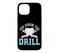 Dentist Dental Assistant Hygienist Drill You Know The Drill Case for iPhone 15