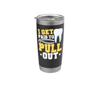 Dentist Dental Assistant Hygienist I Get Paid to Pull Out Stainless Steel Insulated Tumbler