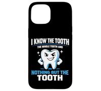 Dentist Dental Assistant Hygienist I Know The Tooth The Case for iPhone 15