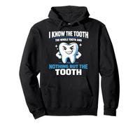 Dentist Dental Assistant Hygienist I Know The Tooth The Pullover Hoodie