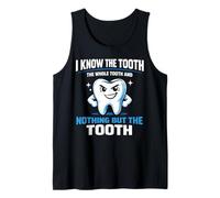 Dentist Dental Assistant Hygienist I Know The Tooth The Tank Top
