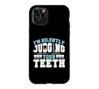 Dentist Dental Assistant Hygienist I'm Silently Judging Your Case for iPhone 11 Pro