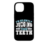 Dentist Dental Assistant Hygienist I'm Silently Judging Your Case for iPhone 14