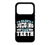 Dentist Dental Assistant Hygienist I'm Silently Judging Your Case for iPhone 17 Pro