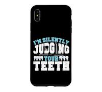 Dentist Dental Assistant Hygienist I'm Silently Judging Your Case for iPhone XS Max