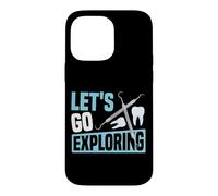 Dentist Dental Assistant Hygienist Let's Go Exploring Case for iPhone 14 Pro Max