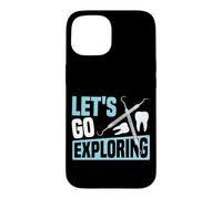 Dentist Dental Assistant Hygienist Let's Go Exploring Case for iPhone 15
