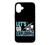 Dentist Dental Assistant Hygienist Let's Go Exploring Case for iPhone 16 Plus