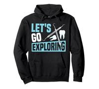 Dentist Dental Assistant Hygienist Let's Go Exploring Pullover Hoodie