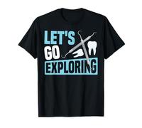 Dentist Dental Assistant Hygienist Let's Go Exploring T-Shirt