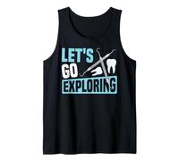 Dentist Dental Assistant Hygienist Let's Go Exploring Tank Top