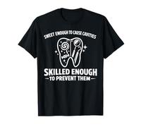Dentist Dental Assistant Hygienist Sweet Enough to Cause T-Shirt
