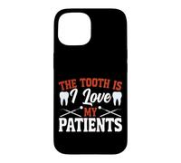 Dentist Dental Assistant Hygienist The Tooth Is I Love My Case for iPhone 15