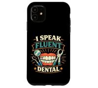 Dentist Dental Assistant Hygienist Tooth I Speak Fluent Case for iPhone 11