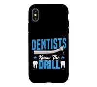 Dentist Dentists Know The Drill Case for iPhone X/XS