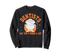 Dentist Floss Dentists Say The F-Word A Lot Sweatshirt