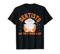 Dentist Floss Dentists Say The F-Word A Lot T-Shirt