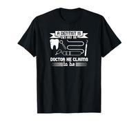 Dentist Humor Half Doctor Claim Dental Joke Funny T-Shirt