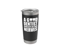 Dentist Humor Never Gets on Your Nerves Dental Joke Stainless Steel Insulated Tumbler