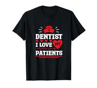 Dentist I Love My Patient Dentist and Dental Technician T-Shirt