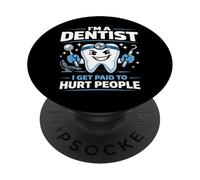 Dentist I'm A Dentist I Get Paid To Hurt People PopSockets Adhesive PopGrip
