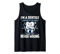 Dentist I'm A Dentist to Save Time Let's Just Assume that Tank Top