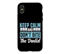 Dentist Keep Calm And Don't Bite The Dentist Case for iPhone X/XS
