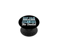 Dentist Keep Calm And Don't Bite The Dentist PopSockets Adhesive PopGrip