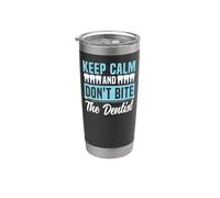 Dentist Keep Calm and Don't Bite The Dentist Stainless Steel Insulated Tumbler