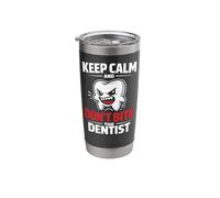 Dentist Keep Calm and Don't Bite The Dentist Stainless Steel Insulated Tumbler
