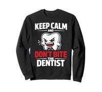 Dentist Keep Calm And Don't Bite The Dentist Sweatshirt