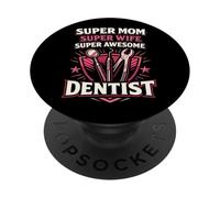 Dentist Mom Mother Super Mom Super Wife Super Awesome PopSockets Adhesive PopGrip