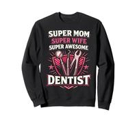 Dentist Mom Mother Super Mom Super Wife Super Awesome Sweatshirt