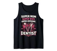 Dentist Mom Mother Super Mom Super Wife Super Awesome Tank Top