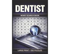 Dentist Word Search Book: Large Print Puzzle Collection with 100 Puzzles and 2000 Unique Words on Dental Anatomy, Oral Health, and Clinical Procedures