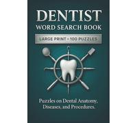 Dentist Word Search Book: Large Print Puzzle Collection with 100 Word Searches on Dentistry, Teeth, Oral Health, Dental Tools, and Patient Care (Dental Series)