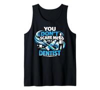 Dentist You Don't Scare Me I'm A Dentist Tank Top