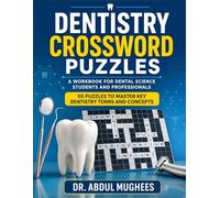 Dentistry Crossword Puzzles: A Workbook for Dental Science Students and Professionals - 55 Puzzles to Master Key Dentistry Terms and Concepts (Crosswords for Students & Professionals)