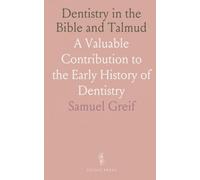 Dentistry in the Bible and Talmud: A Valuable Contribution to the Early History of Dentistry