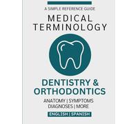 Dentistry & Orthodontics Medical Terminology Guide (English & Spanish)
