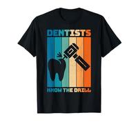 Dentists Know The Drill - Retro Dentists Dental Hygienists T-Shirt