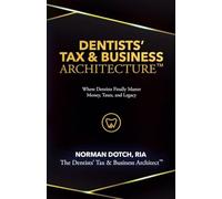 Dentist's Tax & Business Architecture(TM)