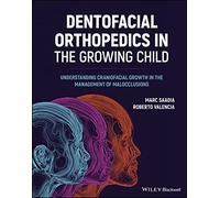 Dentofacial Orthopedics in the Growing Child: Understanding Craniofacial Growth in the Management of Malocclusions