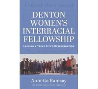 Denton Women's Interracial Fellowship : Leading a Texas City's Desegregation